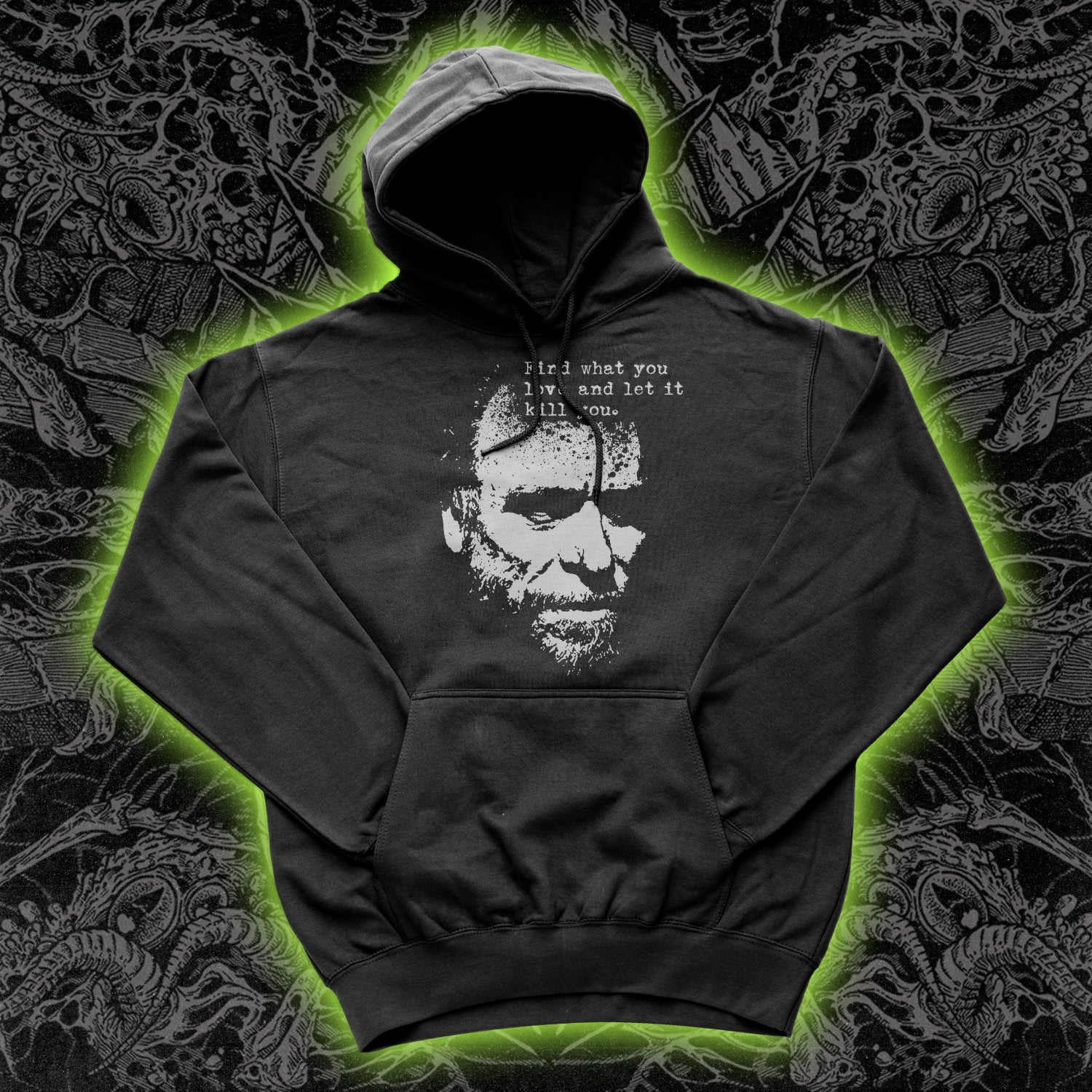 Find What You Love And Let It Kill You Bukowski Hoodie