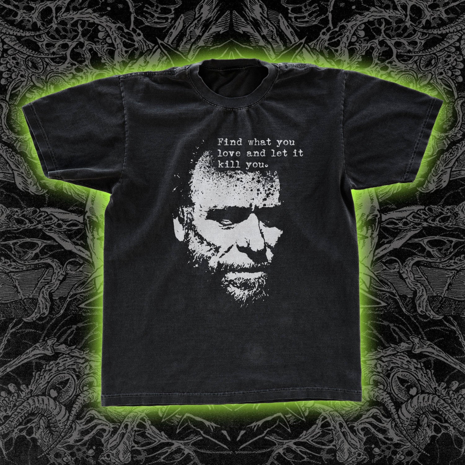 Find What You Love And Let It Kill You Bukowski Classic Tee