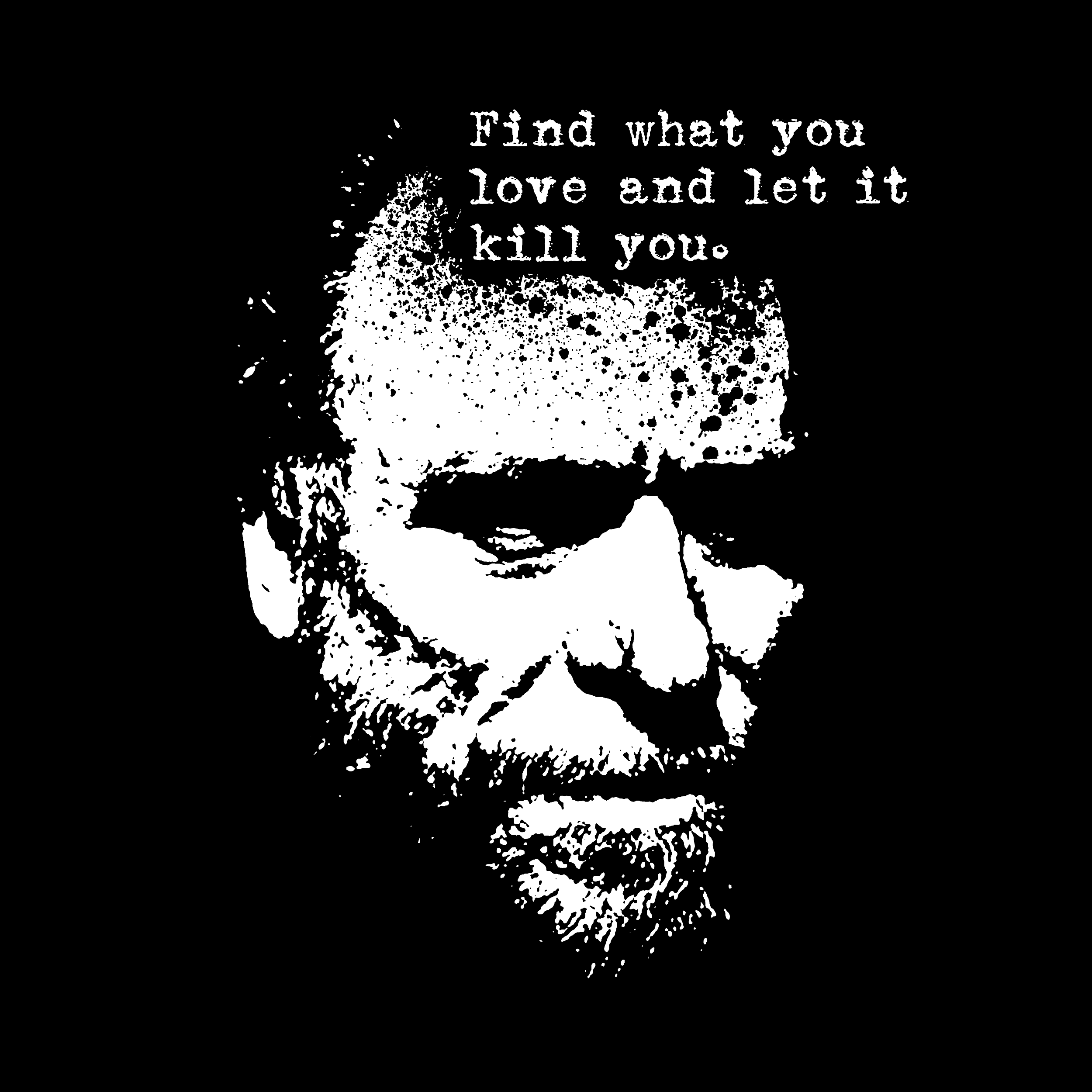 Find What You Love And Let It Kill You Bukowski Premium Tee