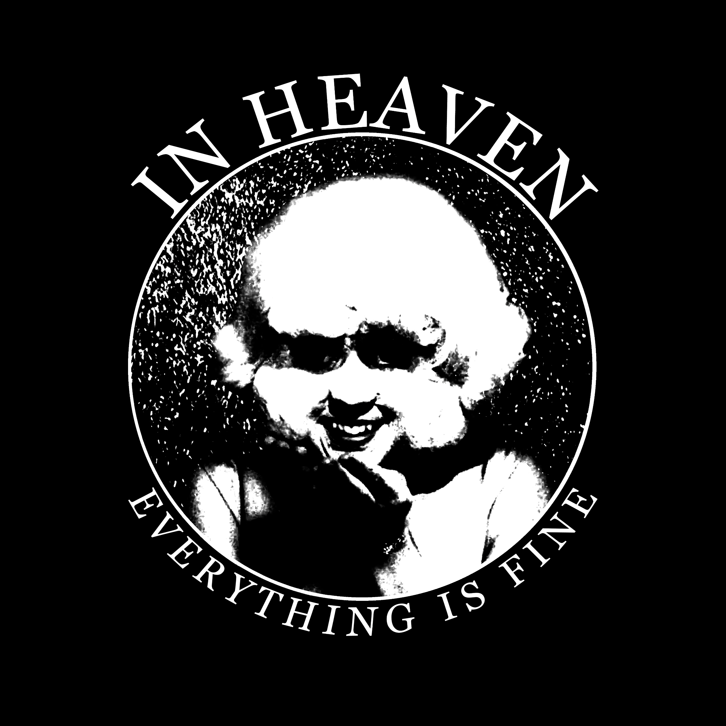 In Heaven Everything Is Fine Premium Tee